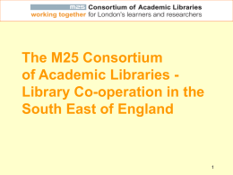 The M25 Consortium of Higher Education Libraries