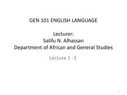 GEN 101 ENGLISH LANGUAGE Lecturer: Salifu N. Alhassan