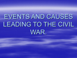 EVENTS AND CAUSES LEADING TO THE CIVIL WAR.