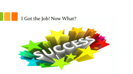 PowerPoint - I Got the Job! Now What?