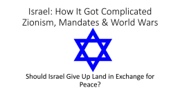 Israel: How It Got Complicated Zionism, Mandates & World Wars