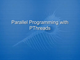 Parallel Programming with PThreads