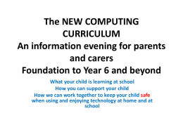 The NEW COMPUTING CURRICULUM An information evening for