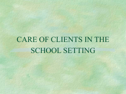 CARE OF CLIENTS IN THE SCHOOL SETTING