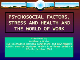 PSYCHOSOCIAL FACTORS, STRESS AND HEALTH AND THE …