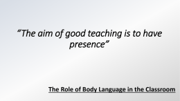 The aim of good teaching is to have presence” “You need to