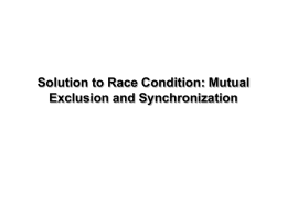 Solution to Race Condition: Mutual Exclusion and