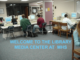 WELCOME TO THE LIBRARY MEDIA CENTER AT MHS