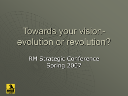 Towards your vision- evolution or revolution