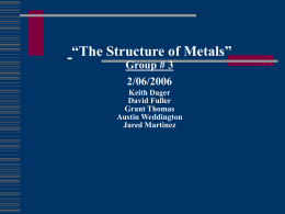 The Structure of Metals” Group # 3 2/06/2006 Keith Dager