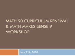 Math 90 Curriculum Renewal & Math Makes Sense 9 Workshop