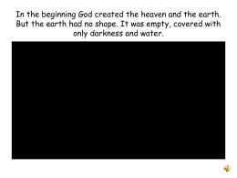 In the beginning God created the heaven and the earth.
