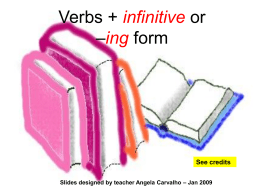 Verbs + infinitive or –ing form