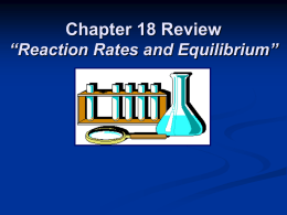 Chapter 18 Review “Reaction Rates and Equilibrium