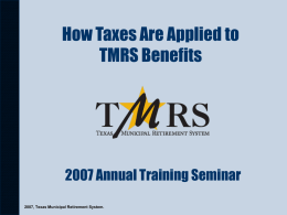 TMRS and the IRS How taxes are applied to TMRS Benefits