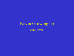 Kevin Growing up - Welcome to Zipper's World