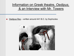 Information on Greek theatre, Oedipus, & an Interview with