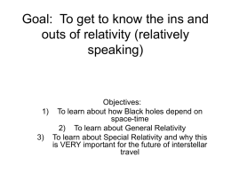 Goal: To get to know the ins and outs of relativity