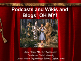 Podcasts and Wikis and Blogs OH MY!