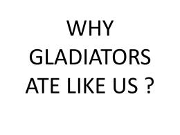 WHY GLADIATORS ATE LIKE US