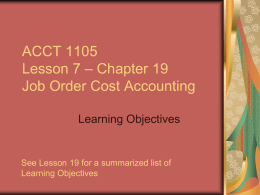 ACCT 1105 Lesson 7 – Chapter 19 Job Order Cost Accounting