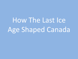 How The Last Ice Age Shaped Canada