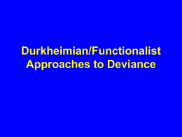 Durkheimian/Functionalist Approaches to Deviance