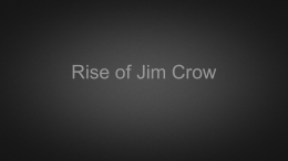 Rise of Jim Crow