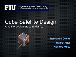 Cube Satellite Design A senior design presentation by: