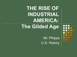 THE RISE OF INDUSTRIAL AMERICA: The Gilded Age