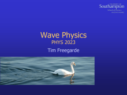 Wave Physics PHYS2023 - Physics and Astronomy Southampton