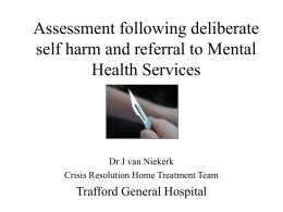 Assessment following deliberate self harm and referral to