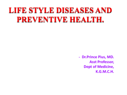 LIFE STYLE DISEASES AND PREVENTIVE HEALTH