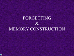 FORGETTING & THE RECONSTRUCTION OF MEMORIES