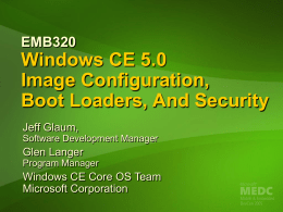 EMB320: Windows CE 5.0 Image Configuration,Bootloaders,And