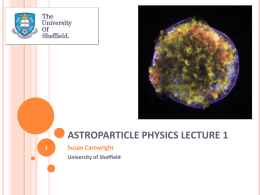 ASTROPARTICLE PHYSICS - University of Sheffield