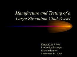 Manufacture and Testing of a Large Zirconium Clad Vessel