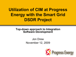 Utilization of CIM at Progress Energy with the Smart Grid