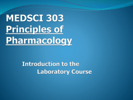 Medsci 303 – Principles of Pharmacology Introduction to