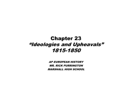 Chapter 23 “Ideologies and Upheavals” 1815-1850