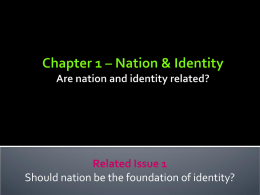 Chapter 1 – Nation & Identity Are nation and identity related?