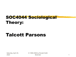 SOC4044 Sociological Theory Talcott Parsons Dr. Ronald