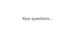 Your questions…