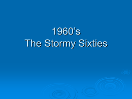 1960’s The Stormy Sixties - AP US History Class Dearborn