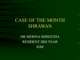 CASE OF THE MONTH SHRAWAN - Institute of Medicine, Nepal