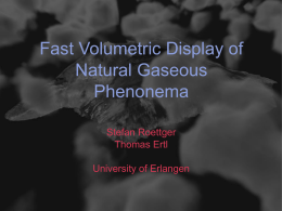 Fast Volumetric Display of Natural Gaseous Phenonema