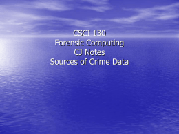 CSCI 130 Forensic Computing CJ Notes Sources of Crime Data