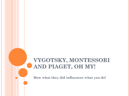 Vygotsky, Montessori and Piaget, OH MY!