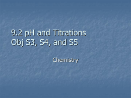 9.2 pH and Titrations Obj S3, S4, and S5