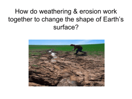 How do weathering & erosion work together to change the